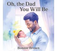 Oh, the Dad You Will Be