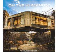 OH THE HUMANITY - Ground To Dust (Blue vinyl) [Vinilo]