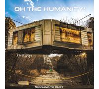 OH THE HUMANITY - Ground To Dust (Blue vinyl) [Vinilo]
