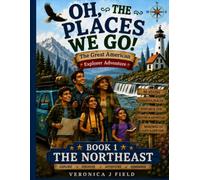 OH, THE PLACES WE GO!: The Great American Explorer Adventure (Oh, The Places We Go! An Elias Flinch Explorer Adventure)