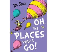 Oh, The Places You'll Go!: A classic illustrated tale for kids aged 3-7 from bestselling author Dr. Seuss