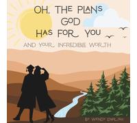 Oh, the Plans God Has for You: And Your Incredible Worth