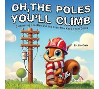 Oh, The Poles You'll Climb: Celebrating LineMen and the Kids Who Keep Them Going