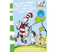 Oh, The Things You Can Do That Are Good For You!: Learn All About Health with This Fun Rhyming Science Guide: Book 5 (The Cat in the Hat’s Learning Library)