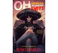 Oh, the Worlds My Hand Has Ended: A collection of fantasy tragedies