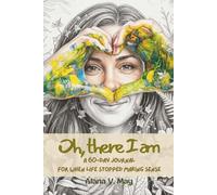 Oh, There I Am: A 60-Day Journal for When Life Stopped Making Sense