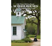 Oh! Those Old One Room Schoolhouses and the Children They Loved