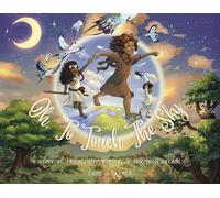 Oh! to Touch the Sky: A Story of Friendship, Wonder, and Sky-High Dreams