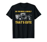 Oh, Usted Conduce un Diesel Que es Lindo Operador de grúa Camiseta
