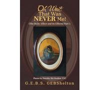 Oh Wait; That Was NEVER Me!: (The Bully Affect and its Effects) Part 1