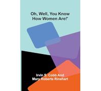 Oh, Well, You Know How Women Are!'