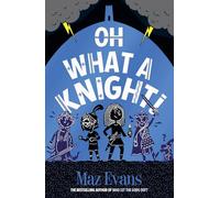 Oh What A Knight!: the hilarious conclusion to the epic adventure in the Oh Maya Gods series! (Gods Squad)