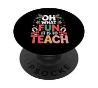 Oh What Fun It Is Is To Teach Clase de Profesor educador - PopSockets PopGrip Adhesivo