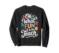 Oh What Fun It Is Is To Teach Clase de Profesor educador - Sudadera