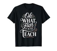Oh What Fun It Is To Teach Clase de Profesor educador |- Camiseta
