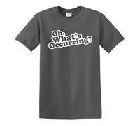Oh What's Occuring - Camiseta para hombre, diseño de broma divertida, Camiseta gris con estampado blanco, 3XL