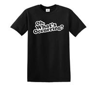 Oh What's Occuring - Camiseta para hombre, diseño de broma divertida, Estampado en T negro y blanco, 5XL