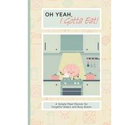 Oh Yeah, I Gotta Eat! - Bobbi 02: A 6x9-inch Weekly Meal Planner for ADHD Adults, Neurodivergent Minds, and Anyone Who Forgets to Eat