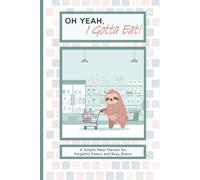 Oh Yeah, I Gotta Eat! - Sammy 03: A 6x9-inch Weekly Meal Planner for ADHD Adults, Neurodivergent Minds, and Anyone Who Forgets to Eat