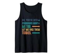 Oh You'Re Into Pronombres Huh Me-Too Let Me She Them-Tiddies Camiseta sin Mangas