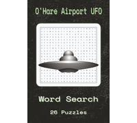 O'Hare Airport UFO Word Search Puzzle Book: O'Hare Airport UFO Word Searches With Easy To Read Print About O'Hare Airport UFO, Alien Encounters, ... … Gift For Vacations, Holidays And Spar