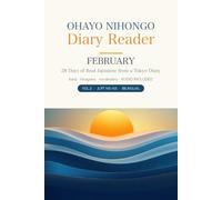 OHAYO NIHONGO Diary Reader: February - 28 Days of Real Japanese from Tokyo: Kanji, Hiragana, Vocabulary & Companion Audio (JLPT N5-N3)