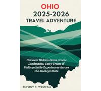 OHIO 2025-2026 TRAVEL ADVENTURE: Discover Hidden Gems, Iconic Landmarks, Tasty Treats & Unforgettable Experiences Across the Buckeye State