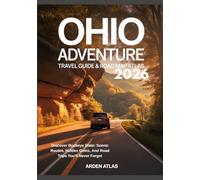 OHIO ADVENTURE TRAVEL GUIDE & ROAD MAP ATLAS 2026: Discover Buckeye State: Scenic Routes, Hidden Gems, And Road Trips You’ll Never Forget