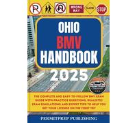 Ohio BMV Handbook 2025: The Complete and Easy-to-Follow BMV Exam Guide with Practice Questions, Realistic Exam Simulations and Expert Tips to Help You ... the First Try (Driver's Exam Practice Tests)