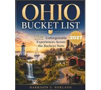 Ohio Bucket List: 125 Unforgettable Experiences Across the Buckeye State