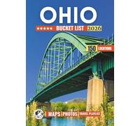 Ohio Bucket List: 150 Lakefront Views, Natural Wonders, Historic Sites, and Family-Friendly Stops