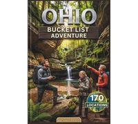 Ohio Bucket List Adventure: A Full-Color Travel Guide to Exploring 170 Unforgettable Destinations You Cannot Afford to Miss! (Universal Luxury Travel Guides)