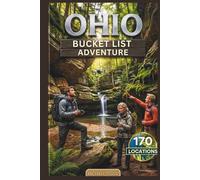 Ohio Bucket List Adventure: A Full-Color Travel Guide to Exploring 170 Unforgettable Destinations You Cannot Afford to Miss! (Universal Luxury Travel Guides)