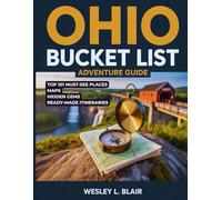 OHIO BUCKET LIST ADVENTURE GUIDE: The Ultimate Guide to 101 Must-See Attractions, Unforgettable Adventures, Ready-Made Itineraries, and Hidden Gems