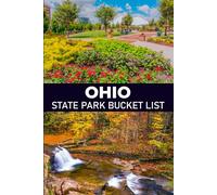 Ohio Bucket List: Your Personal Guide to Ohio’s Must-See Places and Off-the-Beaten-Path Adventures (USA State Parks Adventures)