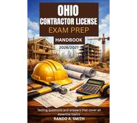 OHIO CONTRACTOR LICENSE EXAM PREP HANDBOOK: Testing questions and answers that cover all essential topics