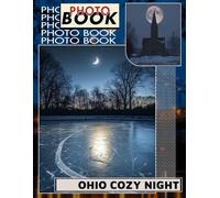Ohio Cozy Night Photo Book: 40 Heartwarming Holiday Moments Of Midwestern Comfort For Family Memories