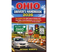 Ohio Driver’s Handbook 2026: The Complete Ohio BMV Guide to Driving Laws, Road Signs, License Requirements, Safe Driving Rules, and Real Practice Test ... drivers both experienced and inexperienced.)