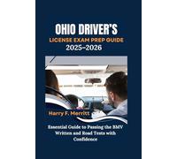 Ohio Driver’s License Exam Prep Guide 2025-2026: Essential Guide to Passing the BMV Written and Road Tests with Confidence (DMV MASTERY SERIES)