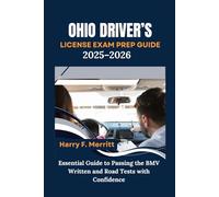 Ohio Driver’s License Exam Prep Guide 2025-2026: Essential Guide to Passing the BMV Written and Road Tests with Confidence (DMV MASTERY SERIES)