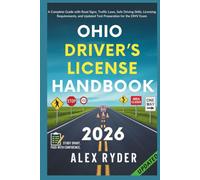 Ohio Driver’s License Handbook: Your Complete Guide to Traffic Laws, Safe Driving Practices, and Licensing Requirements with Updated Regulations and ... RYDER'S ULTIMATE DRIVER'S LICENSE HANDBOOK)