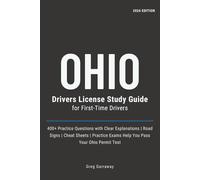 Ohio Drivers License Study Guide for First-Time Drivers: 400+ Practice Questions with Clear Explanations, Road Signs, Cheat Sheets and Practice Exams to Help You Pass Your Ohio Permit Test
