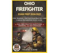 OHIO FIREFIGHTER EXAM PREP 2026/2027: CPAT Training, Written Exam Practice, and Career Preparation STUDY Guide