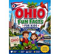 Ohio Fun Facts for Kids: The Curious Kid’s Travel Guide to the Buckeye State (The U.S. States & Territories Fun Facts for Kids Series)