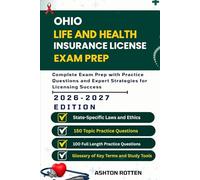 OHIO LiFE AND HEALTH INSURANCE LICENSE EXAM PREP: Complete Exam Prep With Practice Questions and Expert Strategies for Licensing Success (United ... Health Insurance license Exam Prep 2026/2027)