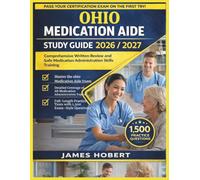 OHIO MEDICATION AIDE STUDY GUIDE 2026/2027: COMPREHENSIVE WRITTEN REVIEW AND SAFE MEDICATION ADMINISTRATION SKILLS TRAINING