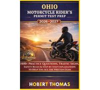 OHIO MOTORCYCLE RIDER S PERMIT TEST PREP 2026/2027: 1500+ Practice Questions, Traffic Signs, Safety Rules & Step-by-Step Explanations to Help You Ace the Written Exam