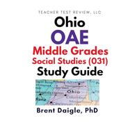 Ohio OAE Middle Grades Social Studies (031) Certification Exam Study Guide: 3 Full-Length Practice Tests with Comprehensive Multiple-Choice ... Social Studies (031) Certification Exam