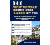 OHIO PROPERTY AND CASUALTY INSURANCE LICENSE EXAM GUIDE 2025-2026: COMPLETE STUDY GUIDE WITH OHIO SPECIFIC LAWS AND PRACTICE QUESTIONS
