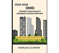 OHIO PROPERTY AND CASUALTY INSURANCE LICENSE EXAM PREP: COMPREHENSIVE STUDY GUIDES WITH PRACTICE QUESTIONS AND EXPERT STRATEGIES